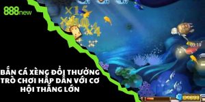 Bắn cá xèng đổi thưởng